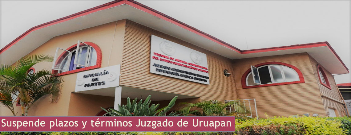 Suspende plazos y términos Juzgado de Uruapan